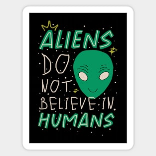 Aliens Don't Believe In Humans Magnet